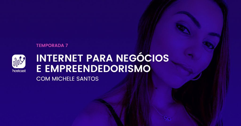 hostcast-michele-santos-empreendedora hostcast-michele-santos-empreendedora